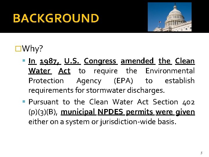 BACKGROUND �Why? In 1987, U. S. Congress amended the Clean Water Act to require