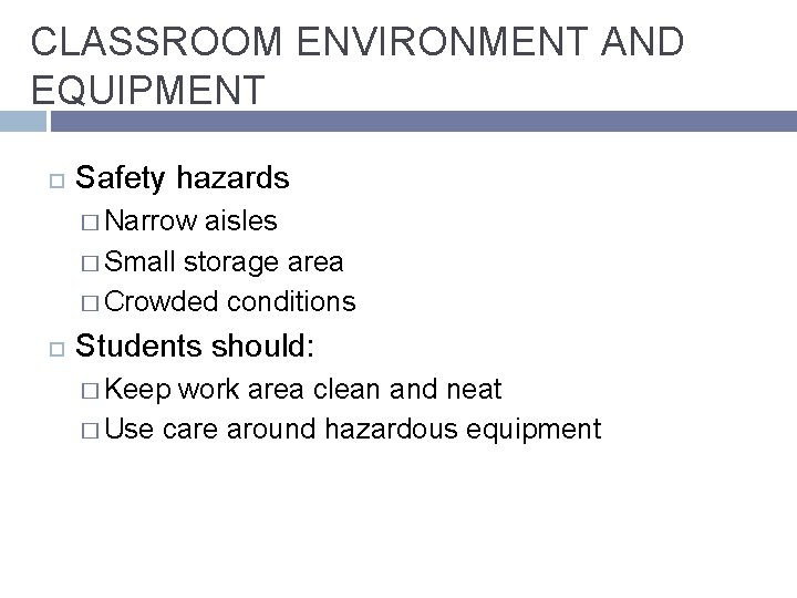 CLASSROOM ENVIRONMENT AND EQUIPMENT Safety hazards � Narrow aisles � Small storage area �