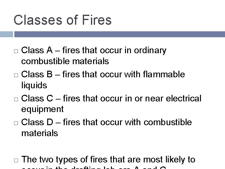 Classes of Fires Class A – fires that occur in ordinary combustible materials Class