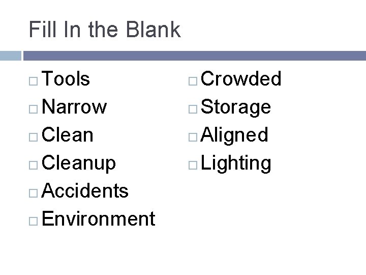 Fill In the Blank Tools Narrow Cleanup Accidents Environment Crowded Storage Aligned Lighting 