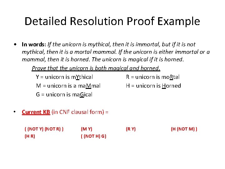 Detailed Resolution Proof Example • In words: If the unicorn is mythical, then it