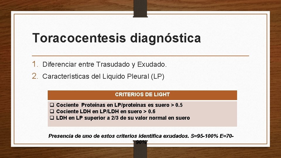 Toracocentesis diagnóstica 1. Diferenciar entre Trasudado y Exudado. 2. Características del Liquido Pleural (LP)
