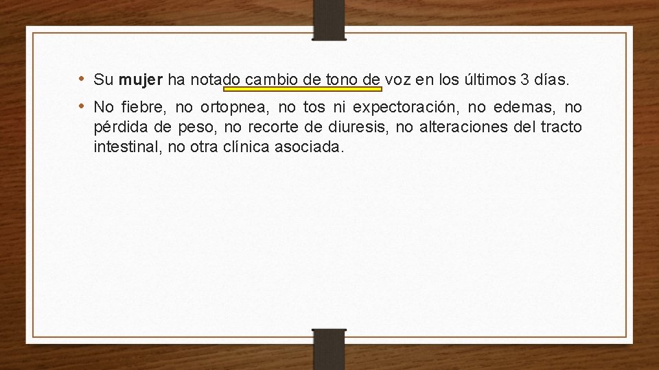  • Su mujer ha notado cambio de tono de voz en los últimos