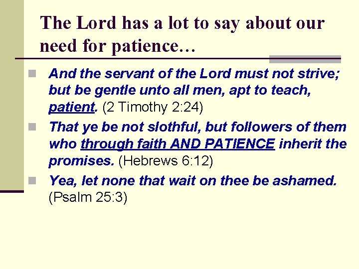 The Lord has a lot to say about our need for patience… n And