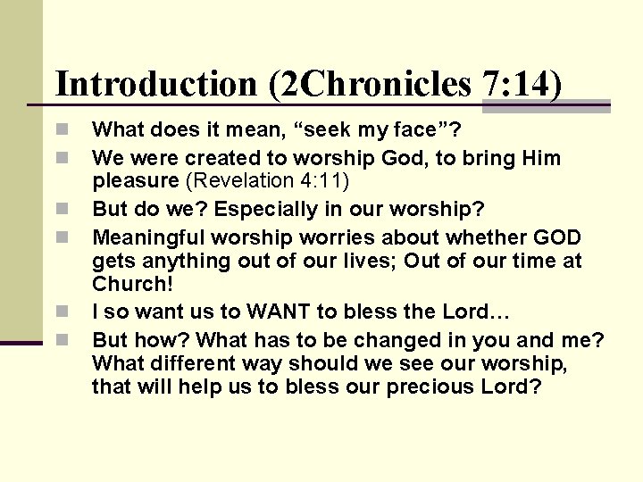 Introduction (2 Chronicles 7: 14) n n n What does it mean, “seek my