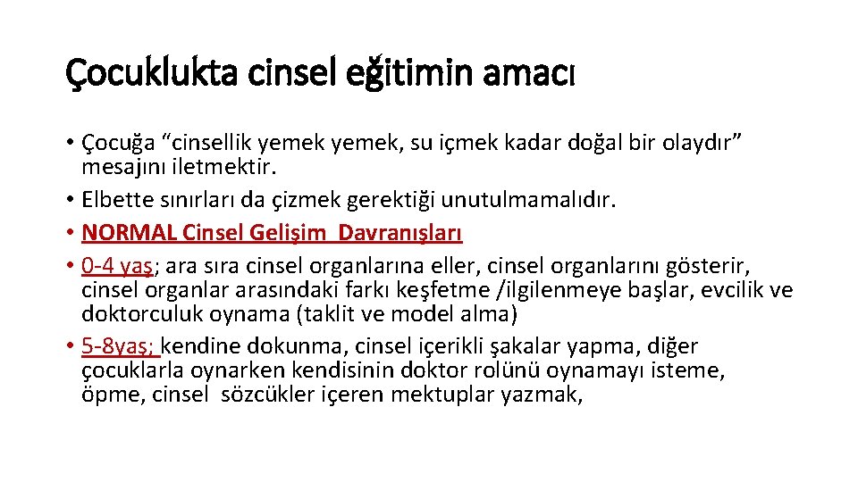 Çocuklukta cinsel eğitimin amacı • Çocuğa “cinsellik yemek, su içmek kadar doğal bir olaydır”