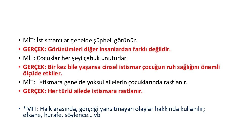 MİT: İstismarcılar genelde şüpheli görünür. GERÇEK: Görünümleri diğer insanlardan farklı değildir. MİT: Çocuklar her