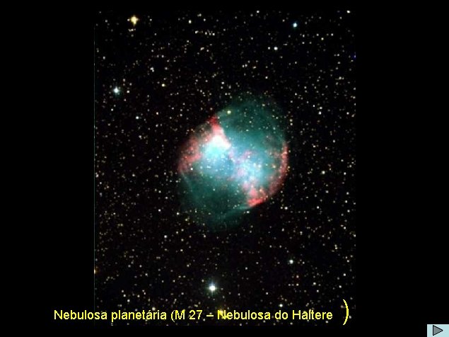 Nebulosa planetária (M 27 – Nebulosa do Haltere ) 