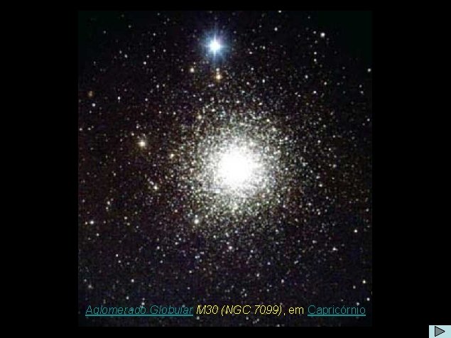 Aglomerado Globular M 30 (NGC 7099), em Capricórnio 