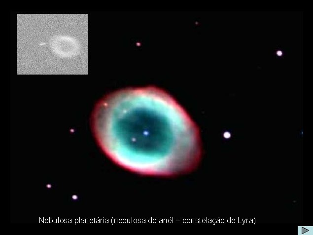 Nebulosa do Anel Nebulosa planetária (nebulosa do anél – constelação de Lyra) 