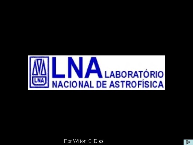 LNA - Laboratório Nacional de Astrofísica Por Wilton S. Dias 