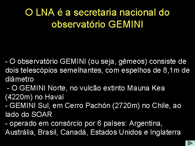 O LNA é a secretaria nacional do observatório GEMINI - O observatório GEMINI (ou