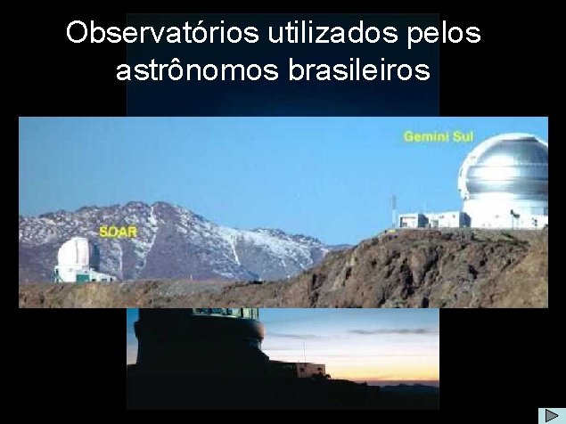 Observatórios utilizados pelos astrônomos brasileiros 