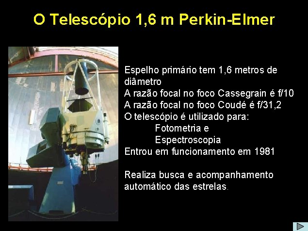 O Telescópio 1, 6 m Perkin-Elmer Espelho primário tem 1, 6 metros de diâmetro