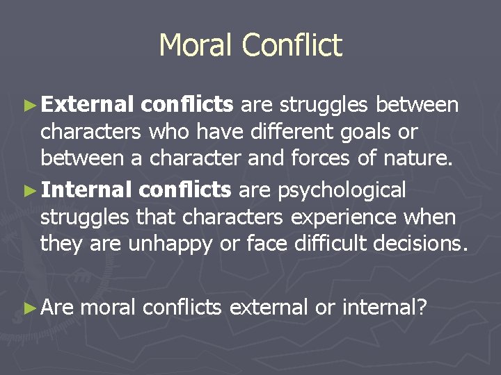 Moral Conflict ► External conflicts are struggles between characters who have different goals or