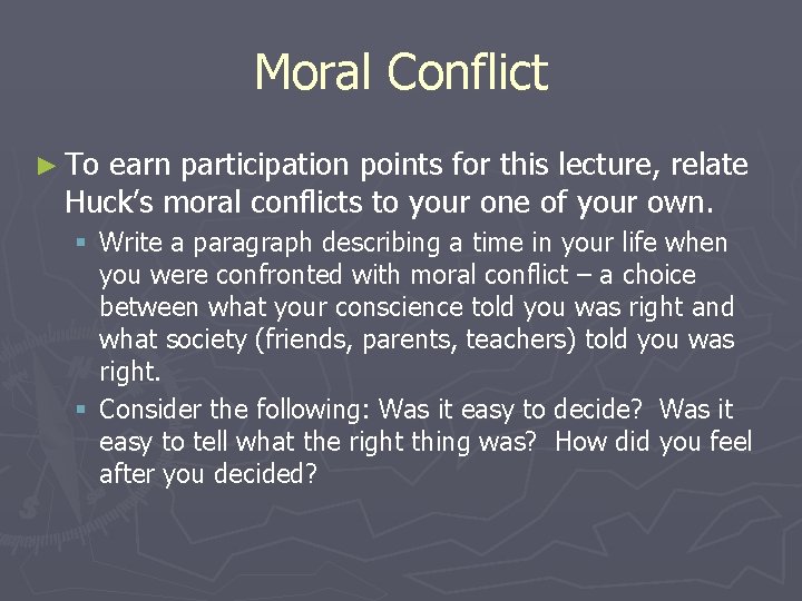 Moral Conflict ► To earn participation points for this lecture, relate Huck’s moral conflicts