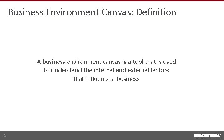 Business Environment Canvas: Definition A business environment canvas is a tool that is used