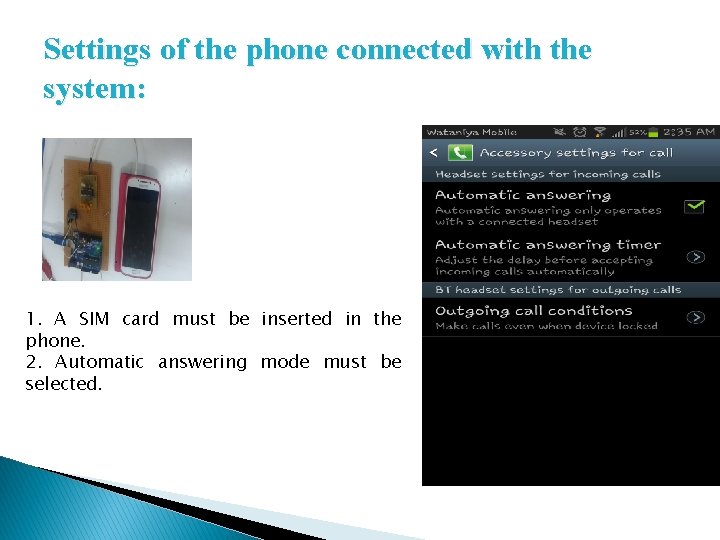 Settings of the phone connected with the system: 1. A SIM card must be