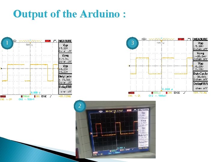 Output of the Arduino : 1 3 2 