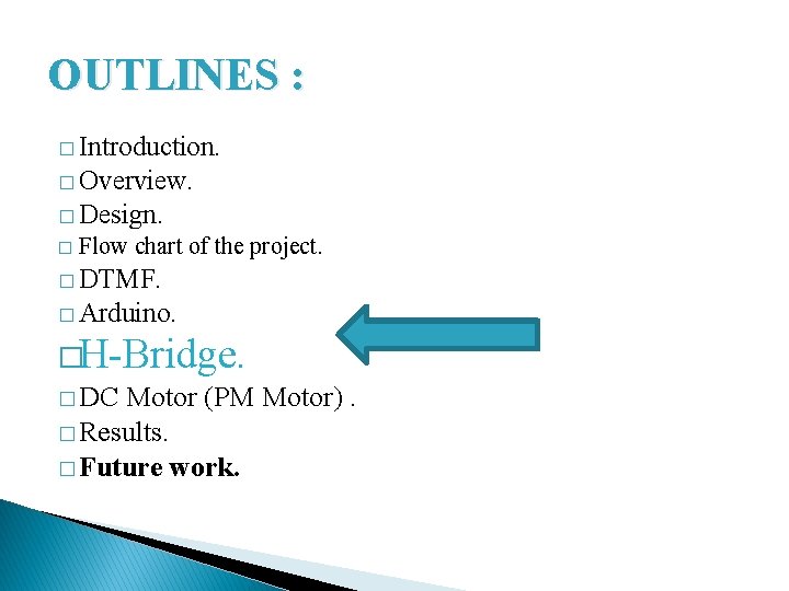 OUTLINES : � Introduction. � Overview. � Design. � Flow chart of the project.