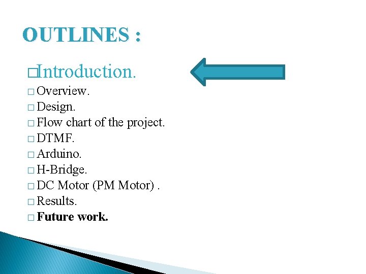 OUTLINES : �Introduction. � Overview. � Design. � Flow chart of the project. �