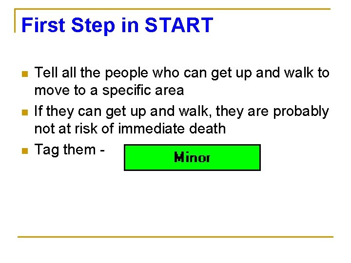 First Step in START n n n Tell all the people who can get