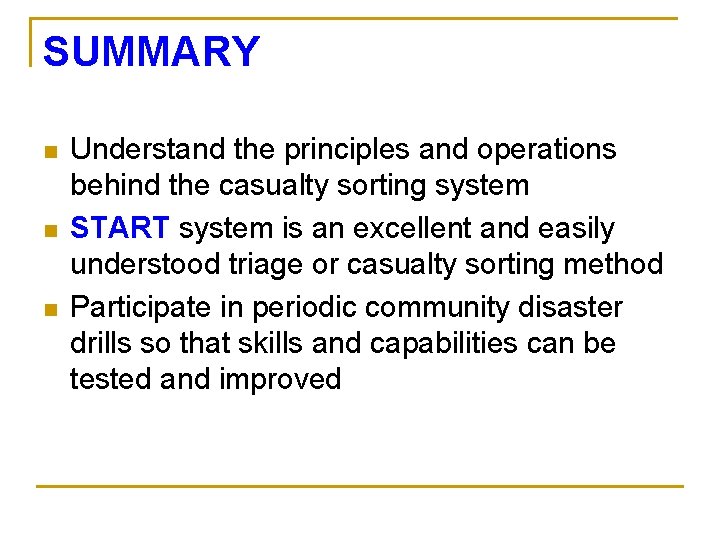 SUMMARY n n n Understand the principles and operations behind the casualty sorting system