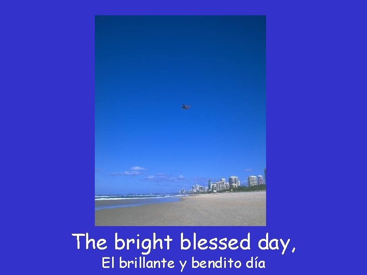 The bright blessed day, El brillante y bendito día 