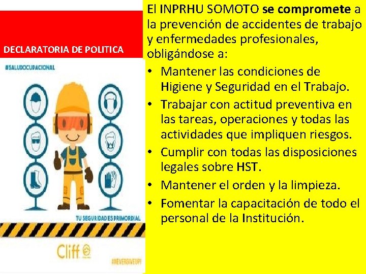 DECLARATORIA DE POLITICA El INPRHU SOMOTO se compromete a la prevención de accidentes de