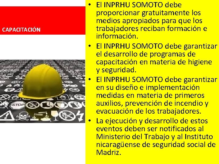CAPACITACIÓN • El INPRHU SOMOTO debe proporcionar gratuitamente los medios apropiados para que los