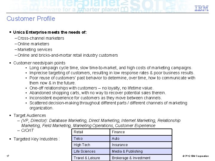 Customer Profile § Unica Enterprise meets the needs of: – Cross-channel marketers – Online