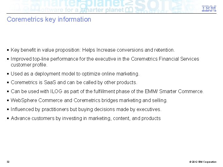 Coremetrics key information § Key benefit in value proposition: Helps Increase conversions and retention.
