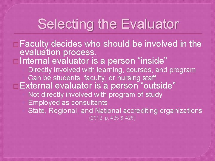 Selecting the Evaluator � Faculty decides who should be involved in the evaluation process.