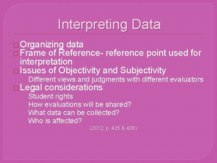 Interpreting Data � Organizing data � Frame of Reference- reference point used for interpretation