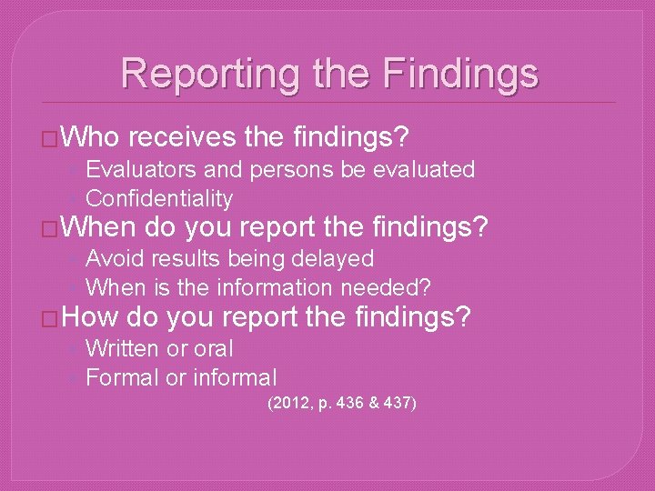 Reporting the Findings �Who receives the findings? • Evaluators and persons be evaluated •