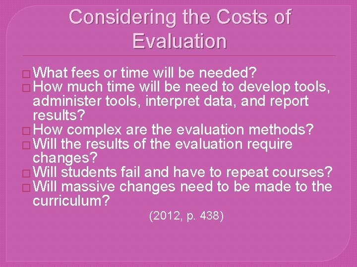 Considering the Costs of Evaluation � What fees or time will be needed? �
