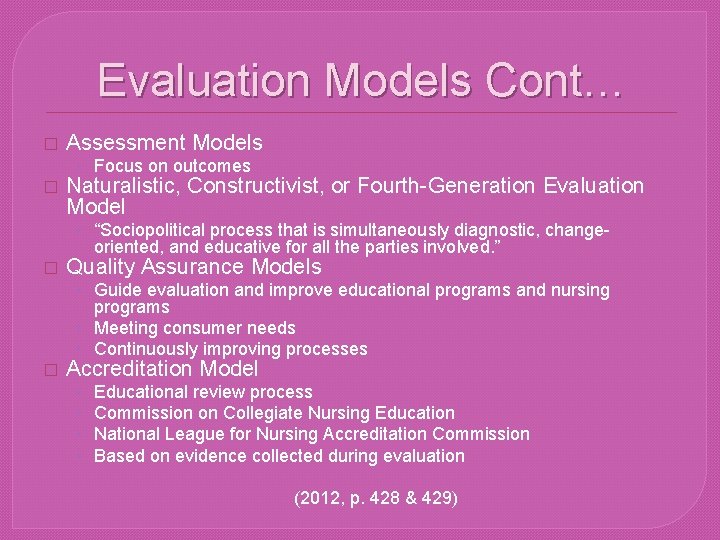 Evaluation Models Cont… � Assessment Models • Focus on outcomes � Naturalistic, Constructivist, or