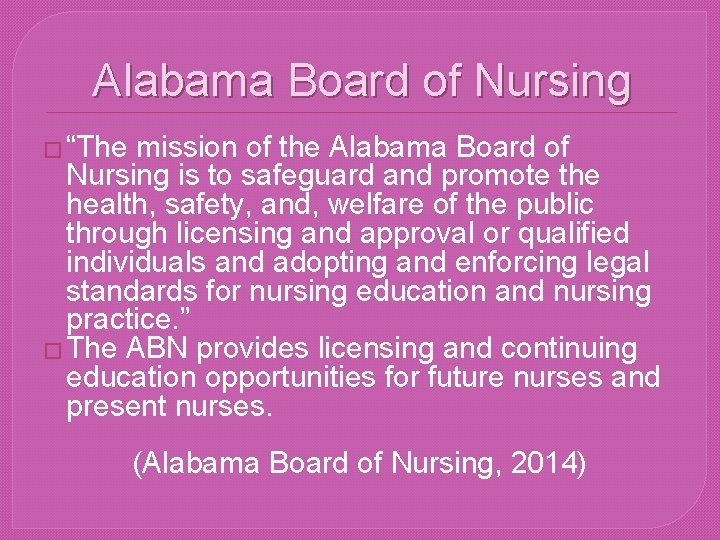Alabama Board of Nursing � “The mission of the Alabama Board of Nursing is