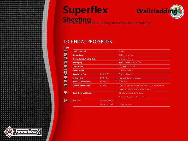Superflex Wallcladding Sheeting Fully-flexible vinyl wall cladding for the healthcare industry. TECHNICAL PROPERTIES_ 