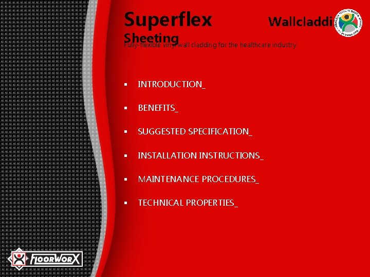 Superflex Wallcladding Sheeting Fully-flexible vinyl wall cladding for the healthcare industry. § INTRODUCTION_ §