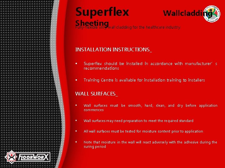 Superflex Wallcladding Sheeting Fully-flexible vinyl wall cladding for the healthcare industry. INSTALLATION INSTRUCTIONS_ §