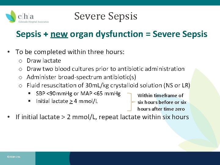 Severe Sepsis + new organ dysfunction = Severe Sepsis • To be completed within