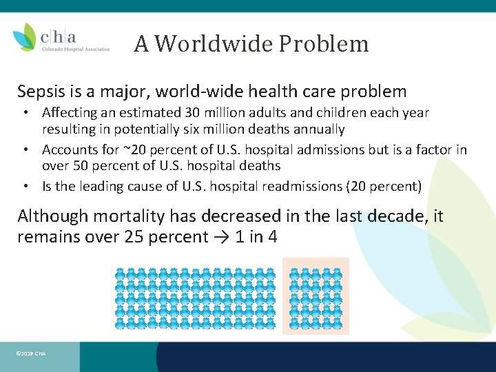 A Worldwide Problem Sepsis is a major, world-wide health care problem • Affecting an