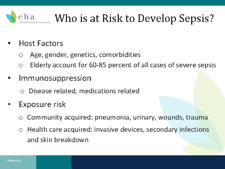 Who is at Risk to Develop Sepsis? • Host Factors o Age, gender, genetics,