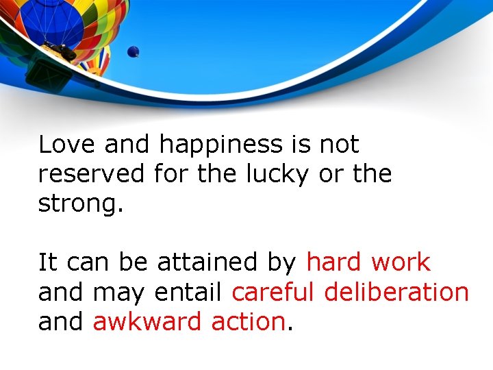Love and happiness is not reserved for the lucky or the strong. It can