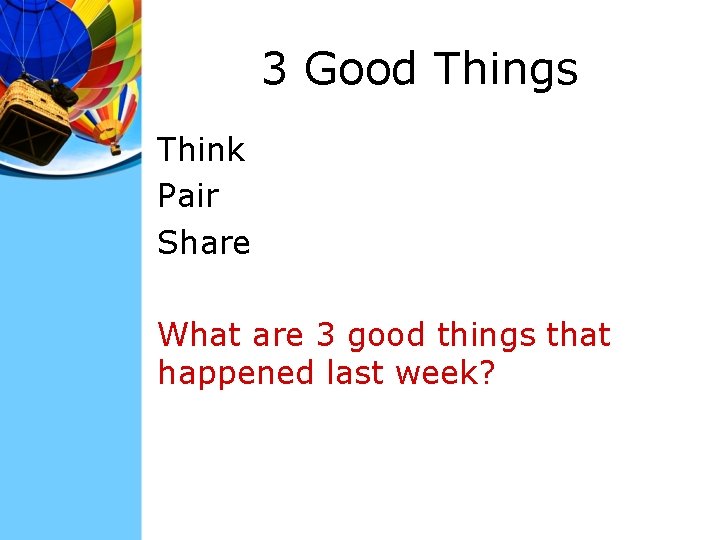 3 Good Things Think Pair Share What are 3 good things that happened last