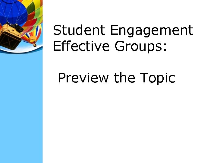 Student Engagement Effective Groups: Preview the Topic 
