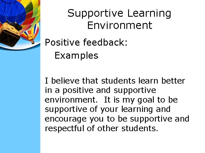 Supportive Learning Environment Positive feedback: Examples I believe that students learn better in a