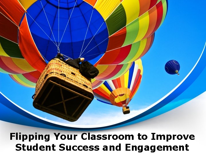 Flipping Your Classroom to Improve Student Success and Engagement 