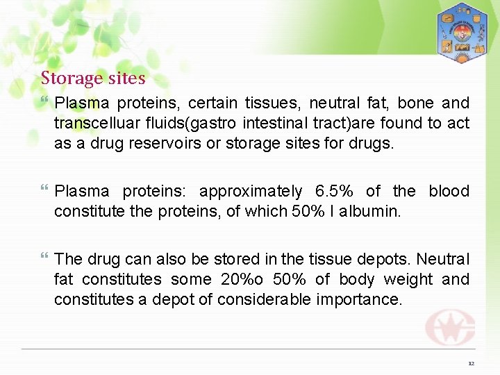 Storage sites Plasma proteins, certain tissues, neutral fat, bone and transcelluar fluids(gastro intestinal tract)are
